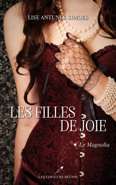 Les filles de joie, tome 1, Le Magnolia, par Lise Antunes Simoes, édition 2022